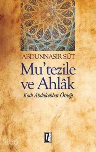 Mu'tezile ve Ahlâk; Kadı Abdulcebbar Örneği - 1