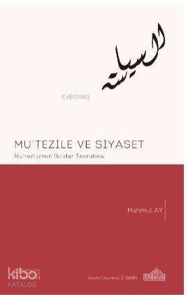 Mu'tezile ve Siyaset; Mu'tez'lizmin İktidar Tecrübesi - 1