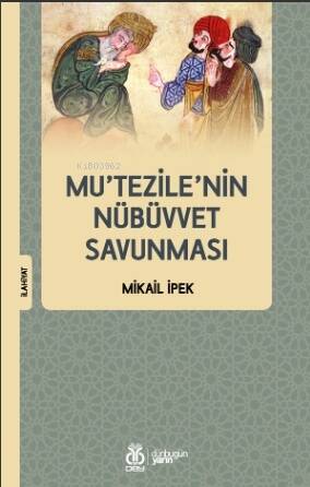 Mu’tezile’nin Nübüvvet Savunması - 1