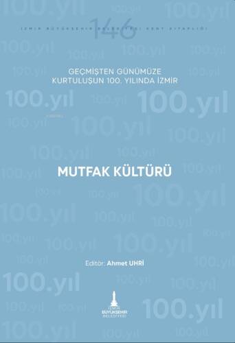 Mutfak Kültürü;Geçmişten Günümüze Kurtuluşun 100. Yılında İzmir - 1