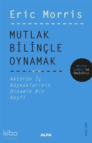 Mutlak Bilinçle Oynamak; Aktörün İç Kaynaklarının Dinamik Bir Keşfi - 1