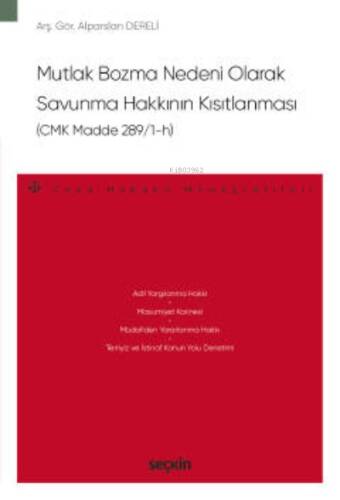 Mutlak Bozma Nedeni Olarak Savunma Hakkının Kısıtlanması (CMK Madde 289/1–h);– Ceza Hukuku Monografileri – - 1