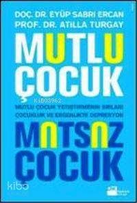 Mutlu Çocuk Mutsuz Çocuk; Mutlu Çocuk Yetiştirmenin Sırları Çocuklukta Ver Ergenlikte Depresyon - 1