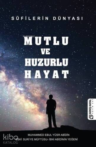 Mutlu ve Huzurlu Hayat; Süfilerin Dünyası - 1