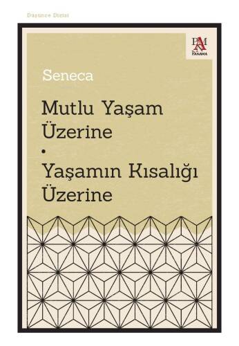 Mutlu Yaşam Üzerine Yaşamın Kısalığı Üzerine - 1