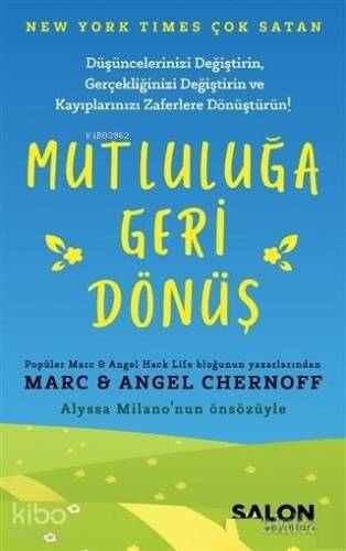 Mutluluğa Geri Dönüş; Düşüncelerinizi Değiştirin Gerçekliğinizi Değiştirin ve Kayıplarınızı Zaferlere Dönüştürün! - 1