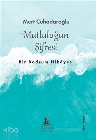 Mutluluğun Şifresi; Bir Bodrum Hikayesi - 1