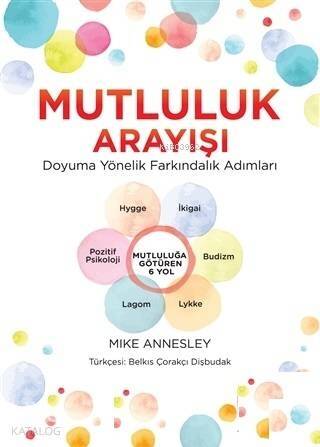 Mutluluk Arayışı; Doyuma Yönelik Farkındalık Adımları - 1