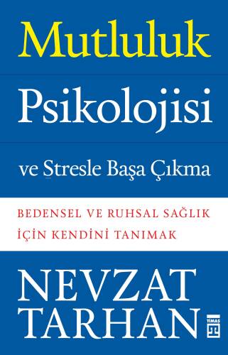 Mutluluk Psikolojisi ve Stresle Başa Çıkma; Bedensel ve Ruhsal Sağlık İçin Kendini Tanımak - 1