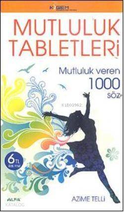 Mutluluk Tabletleri; Mutluluk Veren 1000 söz - 1