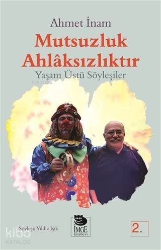 Mutsuzluk Ahlaksızlıktır - Yaşamüstü Söyleşiler - 1