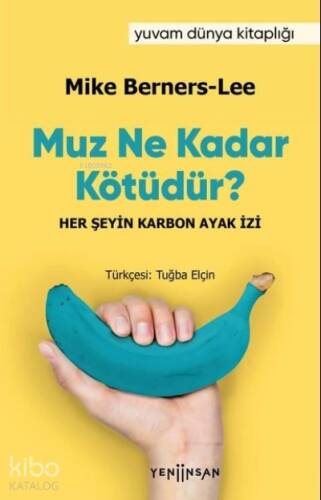 Muz Ne Kadar Kötüdür?;Her Şeyin Karbon Ayak İzi - 1