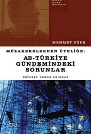 Müzakerelerden Üyeliğe AB - Türkiye Gündemindeki Sorunlar - 1