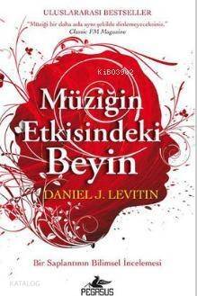 Müziğin Etkisindeki Beyin; Bir Saplantının Bilimsel İncelemesi - 1