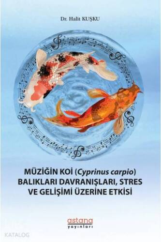 Müziğin Koi (Cyprinus Carpio) Balıkları Davranışları, Stres ve Gelişimi Üzerine Etkisi - 1