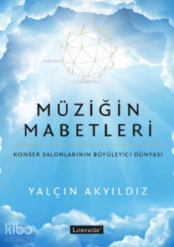 Müziğin Mabetleri;Konser Salonlarının Büyüleyici Dünyası - 1