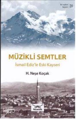 Müzikli Semtler İsmail Ediz'le Eski Kayseri - 1