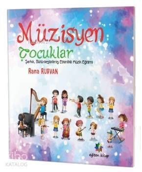 Müzisyen Çocuklar; Şarkılı, Bütünleştirilmiş Etkinlikli Müzik Eğitimi - 1