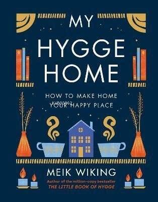 My Hygge Home : How to Make Home Your Happy Place - 1