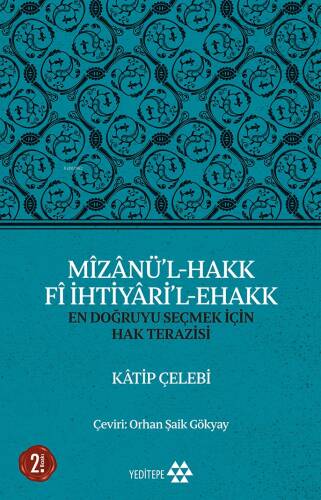 Mîzânü'l - Hakk Fî İhtiyâri'l - Ehakk; En Doğruyu Seçmek İçin Hak Terazisi - 1