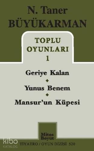 N. Taner Büyükarman Toplu Oyunları 1; Geriye Kalan - Yunus Benem - Mansur'un Küpesi - 1