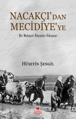 Nacakçı'dan Mecidiye'ye;-Bir Muhacir Köyünün Hikayesi- - 1