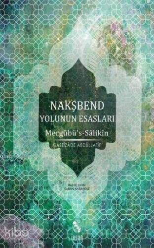 Nakşbend Yolunun Esasları - Mergubü's-Salıkin - 1