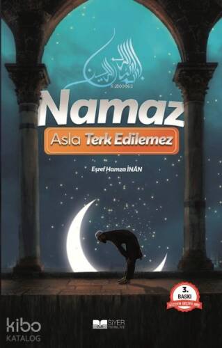 Namaz Asla Terkedilemez - 1