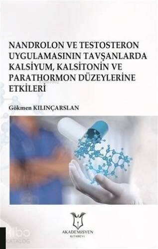 Nandrolon ve Testosteron Uygulamasının; Tavşanlarda Kalsiyum Kalsitonin ve Parathormon Düzeylerine Etkileri - 1