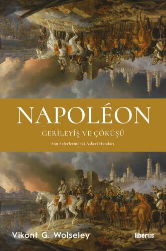 Napoléon - Gerileyiş ve Çöküşü & Son Seferlerindeki Askerî Hataları - 1