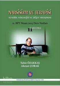 Narsisizm ve Terapisi Kendilik Psikolojisi ve Diğer Yaklaşımlar; 11.BPT Nisan 2013 Ders Notları 11 - 1