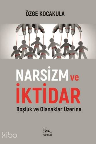 Narsizm ve İktidar;Boşluk ve Olanaklar Üzerine - 1