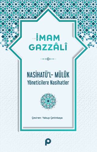 Nasihatü’l-Mülûk;Yöneticilere Nasihatler - 1