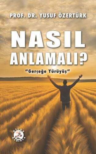 Nasıl Anlamalı? - Gerçeğe Yürüyüş - 1