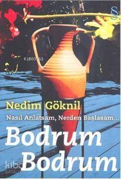 Nasıl Anlatsam, Nerden Başlasam| Bodrum Bodrum - 1