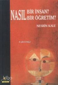 Nasıl Bir İnsan? Nasıl Bir Öğretim? - 1