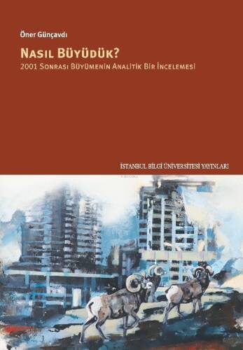 Nasıl Büyüdük?;2001 Sonrası Büyümenin Analitik Bir İncelemesi - 1