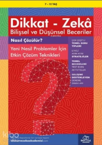 Nasıl Çözülür? Yeni Nesil Problemler İçin Etkin Çözüm Teknikleri ( 7 - 12 Yaş );Dikkat – Zekâ & Bilişsel ve Düşünsel Beceriler - 1