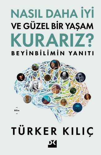 Nasıl Daha İyi Ve Güzel Bir Yaşam Kurarız ?;Beyinbilimin Yanıtı - 1