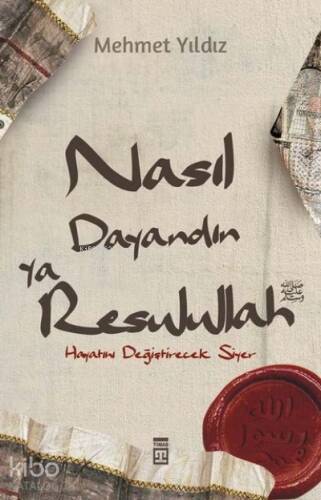 Nasıl Dayandın Ya Rasulullah;Hayatını Değiştirecek Siyer - 1