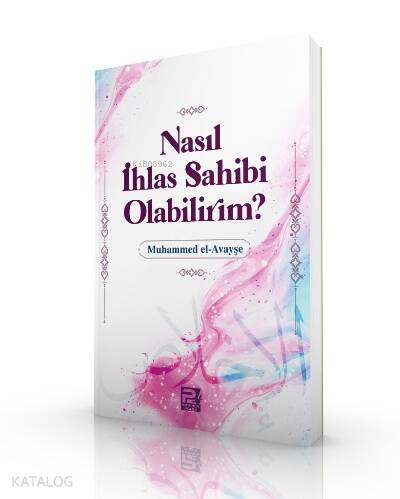 Nasıl İhlas Sahibi Olabilirim? - 1