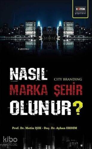 Nasıl Marka Şehir Olunur?; City Branding - 1