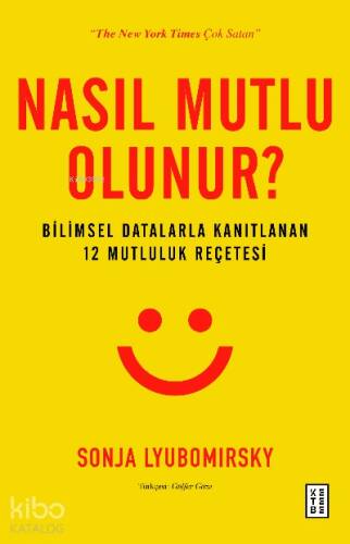 Nasıl Mutlu Olunur?; Bilimsel Datalarla Kanıtlanan 12 Mutluluk Reçetesi - 1