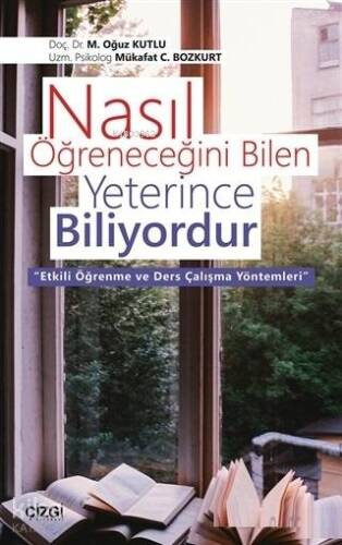 Nasıl Öğreneceğini Bilen Yeterince Biliyordur Etkili Öğrenme ve Ders Çalışma Yöntemleri - 1