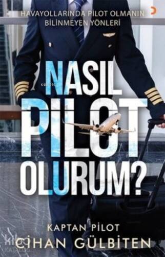 Nasıl Pilot Olurum? ;Havayollarında Pilot Olmanın Bilinmeyen Yönleri - 1