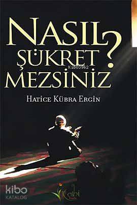 Nasıl Şükretmezsiniz? - 1