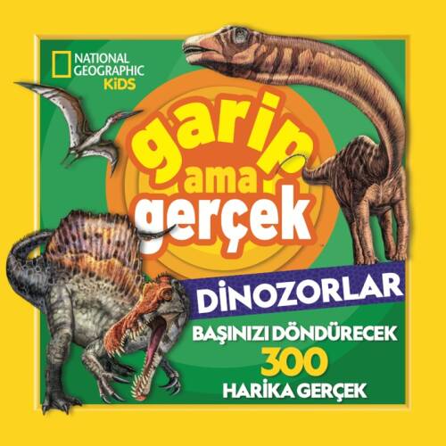 National Geographic Kids ;Garip Ama Gerçek Dinozorlar - 1