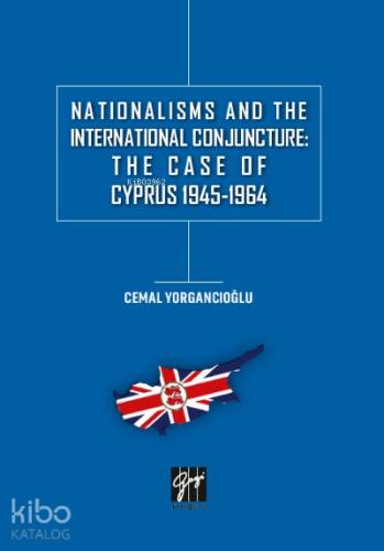 Nationalisms And The International Conjuncture: The Case Of Cyprus 1945-1964 - 1