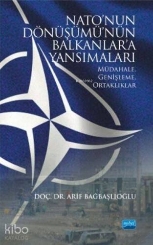 Nato'nun Dönüşümü'nün Balkanlar'a Yansımaları; Müdahale, Genişleme, Ortaklıklar - 1