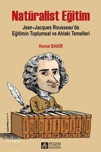 Natüralist Eğitim Jean-Jacques Rousseau'da Eğitimin Toplumsal ve Ahlaki Temelleri - 1